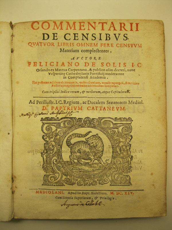 Commentarii de censibus quatuor libris omnem fere censuum materiam complectentes...; Appendix ad priores commentarios de censibus seu secundus tomus